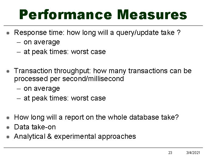 Performance Measures Response time: how long will a query/update take ? – on average Performance Measures Response time: how long will a query/update take ? – on average