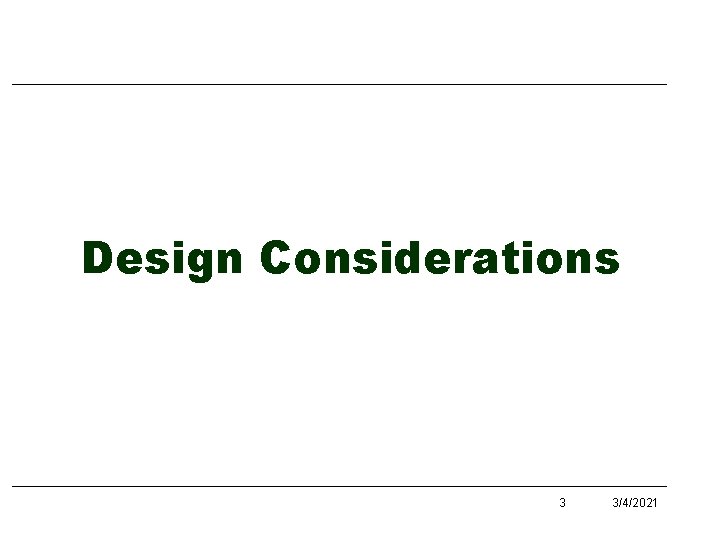 Design Considerations 3 3/4/2021 Design Considerations 3 3/4/2021