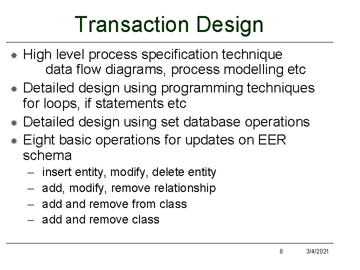 Transaction Design High level process specification technique data flow diagrams, process modelling etc Detailed Transaction Design High level process specification technique data flow diagrams, process modelling etc Detailed