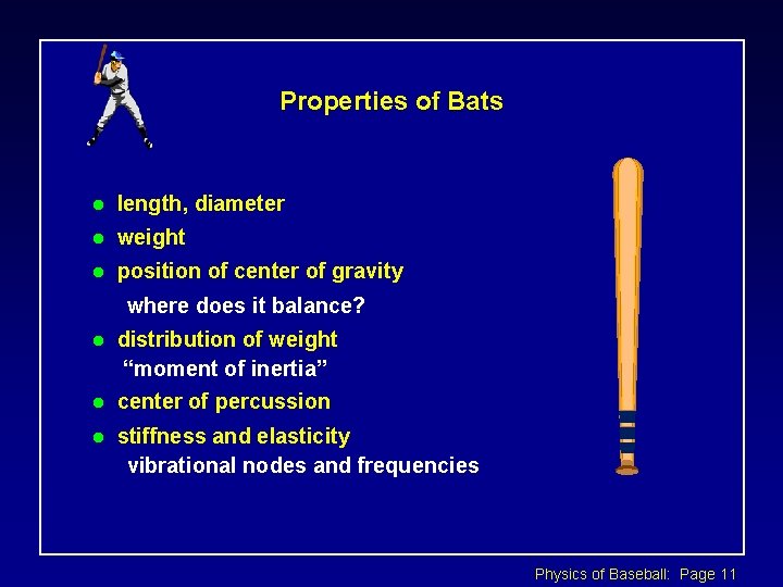 Properties of Bats l length, diameter l weight l position of center of gravity