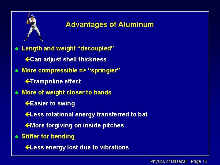 Advantages of Aluminum l Length and weight “decoupled” çCan adjust shell thickness l More