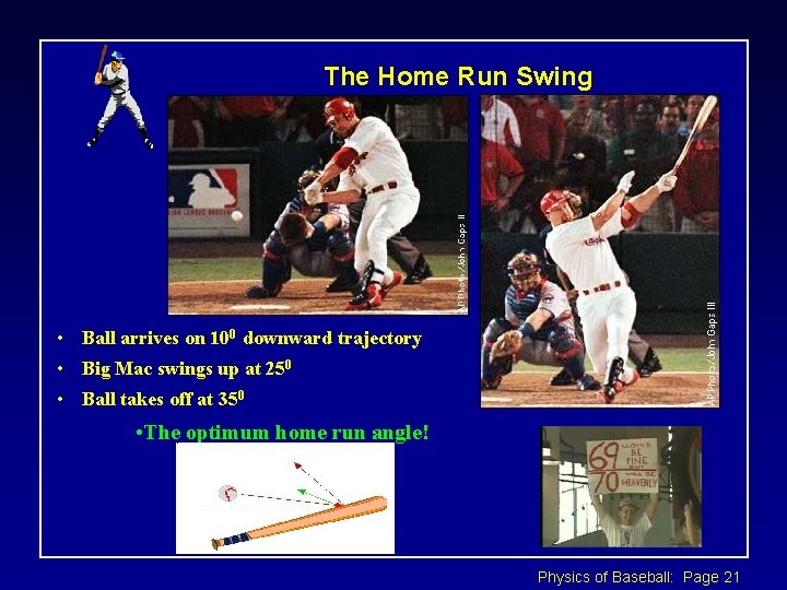 The Home Run Swing • Ball arrives on 100 downward trajectory • Big Mac