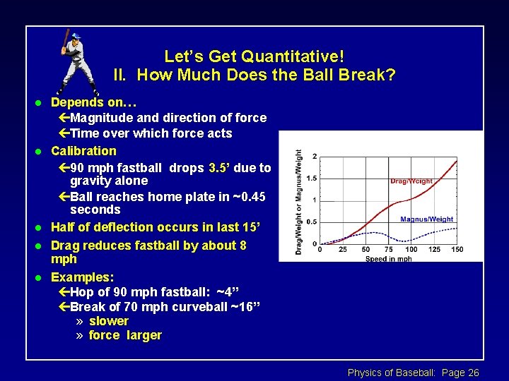 Let’s Get Quantitative! II. How Much Does the Ball Break? l l l Depends