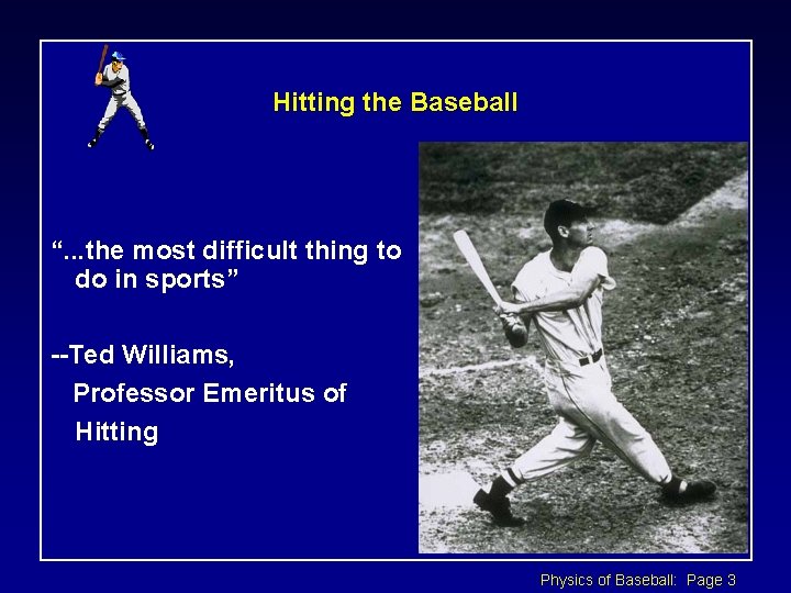 Hitting the Baseball “. . . the most difficult thing to do in sports”