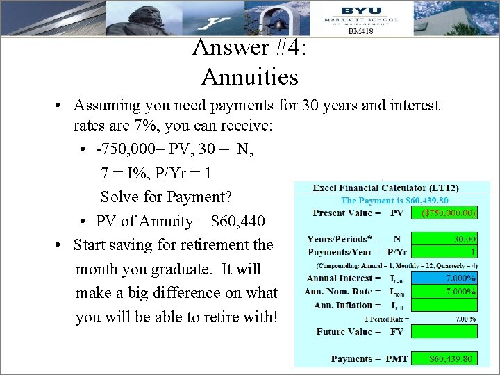 Answer #4: Annuities • Assuming you need payments for 30 years and interest rates