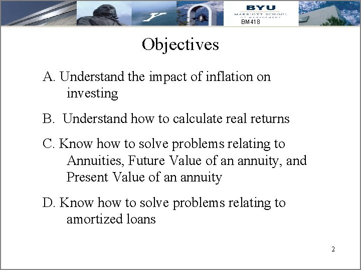 BM 418 Objectives A. Understand the impact of inflation on investing B. Understand how