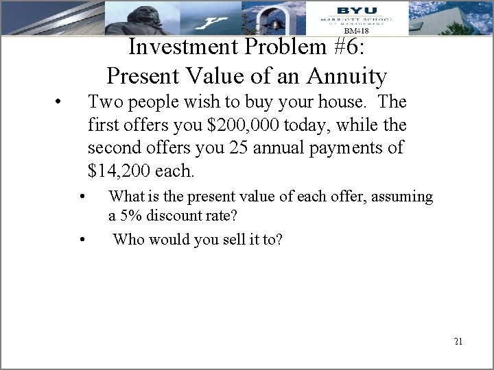 Investment Problem #6: Present Value of an Annuity • Two people wish to buy