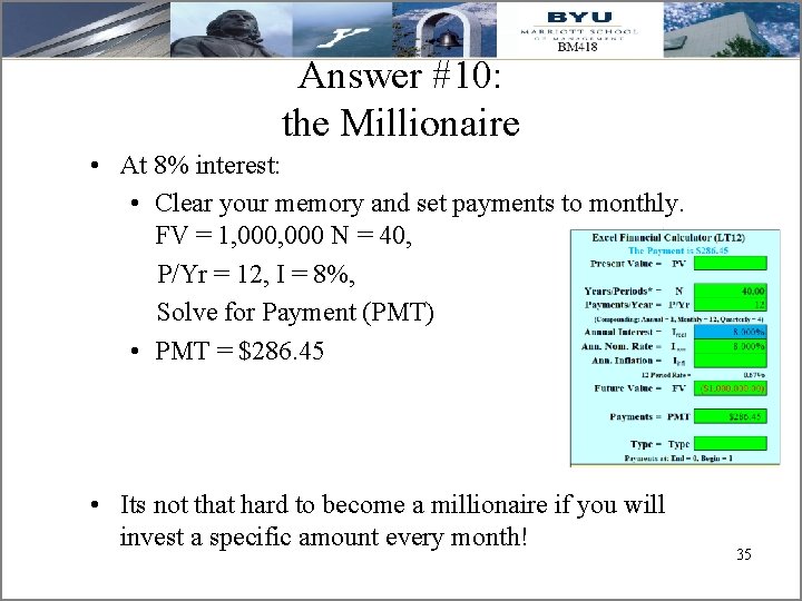 Answer #10: the Millionaire • At 8% interest: • Clear your memory and set