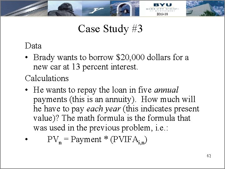 Case Study #3 Data • Brady wants to borrow $20, 000 dollars for a