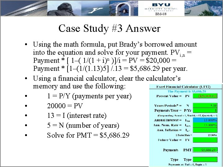 Case Study #3 Answer • Using the math formula, put Brady’s borrowed amount into