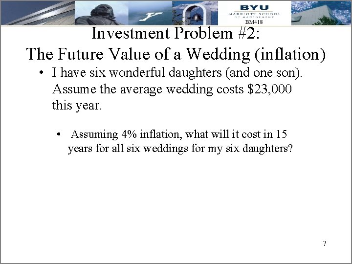Investment Problem #2: The Future Value of a Wedding (inflation) • I have six