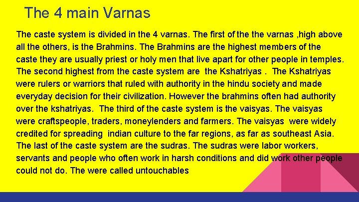 The 4 main Varnas The caste system is divided in the 4 varnas. The