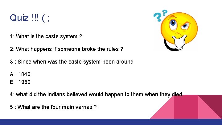 Quiz !!! ( ; 1: What is the caste system ? 2: What happens