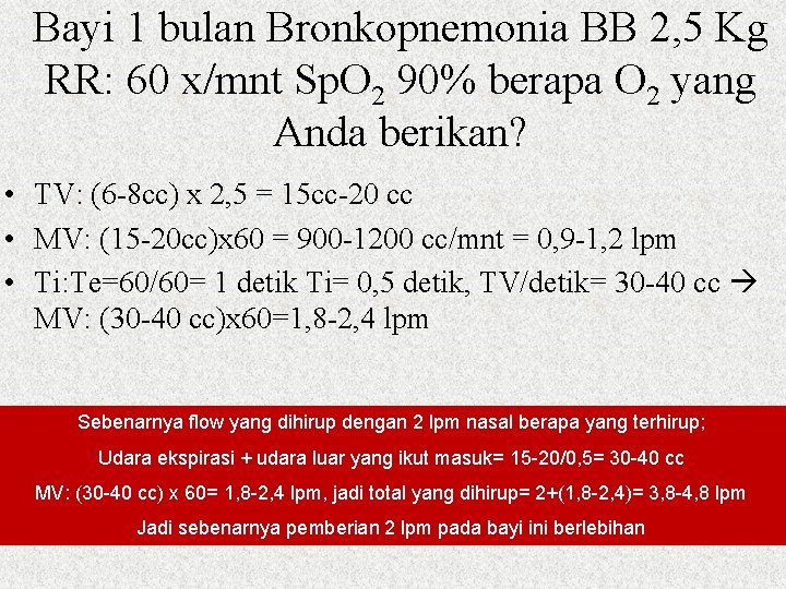 Bayi 1 bulan Bronkopnemonia BB 2, 5 Kg RR: 60 x/mnt Sp. O 2