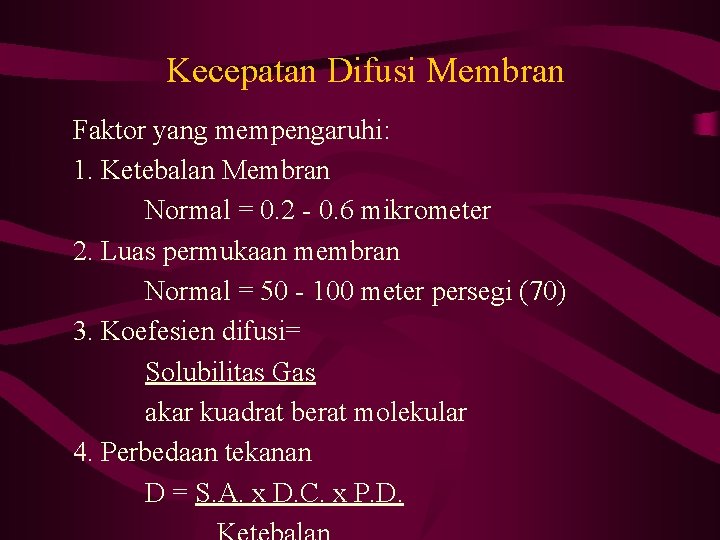 Kecepatan Difusi Membran Faktor yang mempengaruhi: 1. Ketebalan Membran Normal = 0. 2 -