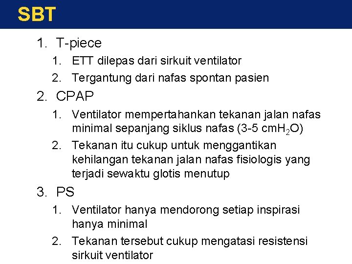 SBT 1. T-piece 1. ETT dilepas dari sirkuit ventilator 2. Tergantung dari nafas spontan