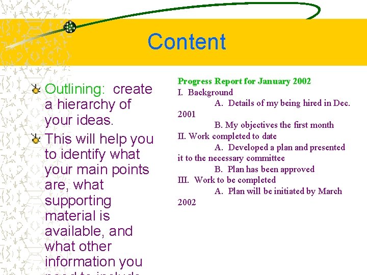 Content Outlining: create a hierarchy of your ideas. This will help you to identify