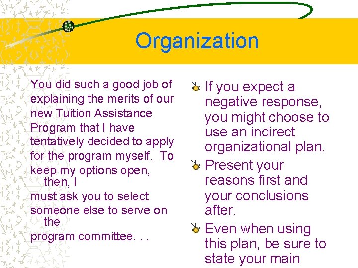 Organization You did such a good job of explaining the merits of our new