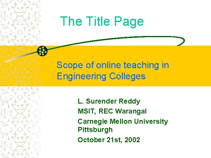 The Title Page Scope of online teaching in Engineering Colleges L. Surender Reddy MSIT,