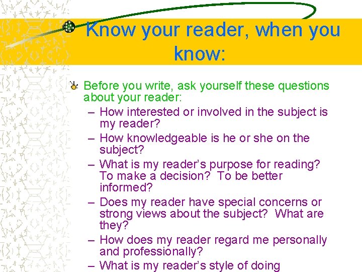 Know your reader, when you know: Before you write, ask yourself these questions about