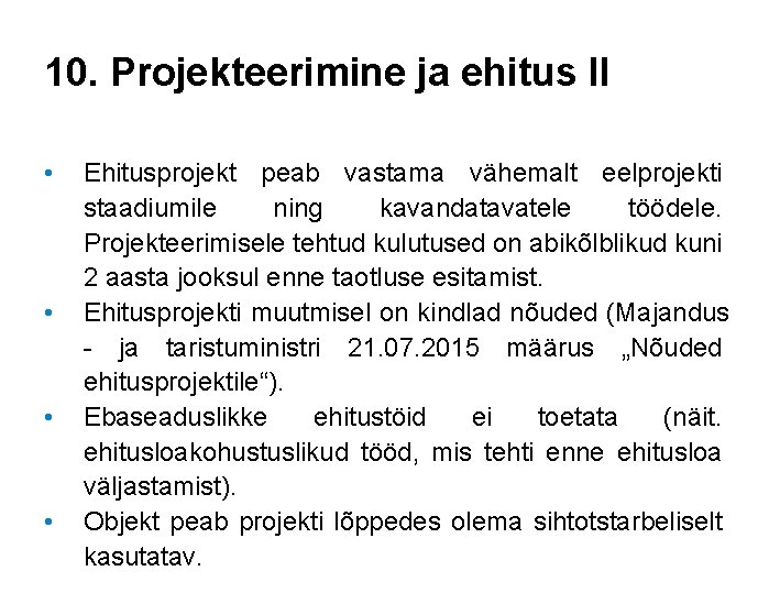 10. Projekteerimine ja ehitus II • • Ehitusprojekt peab vastama vähemalt eelprojekti staadiumile ning