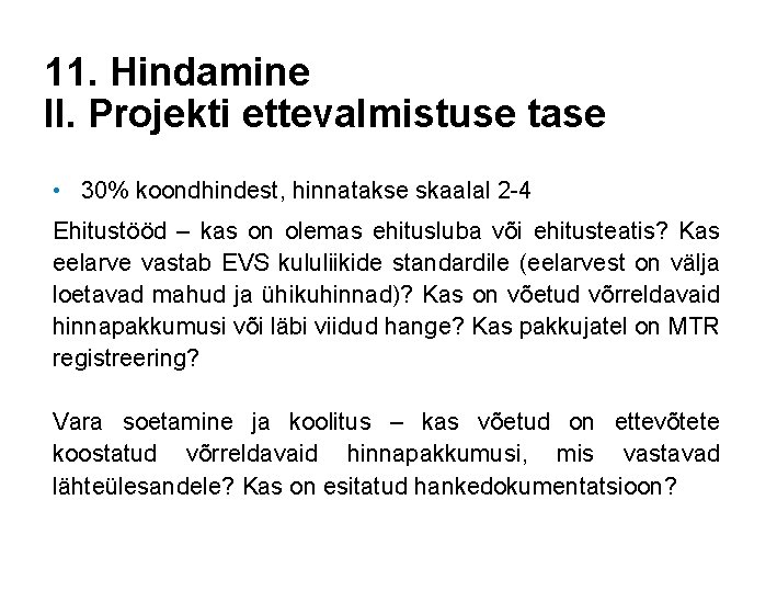 11. Hindamine II. Projekti ettevalmistuse tase • 30% koondhindest, hinnatakse skaalal 2 -4 Ehitustööd