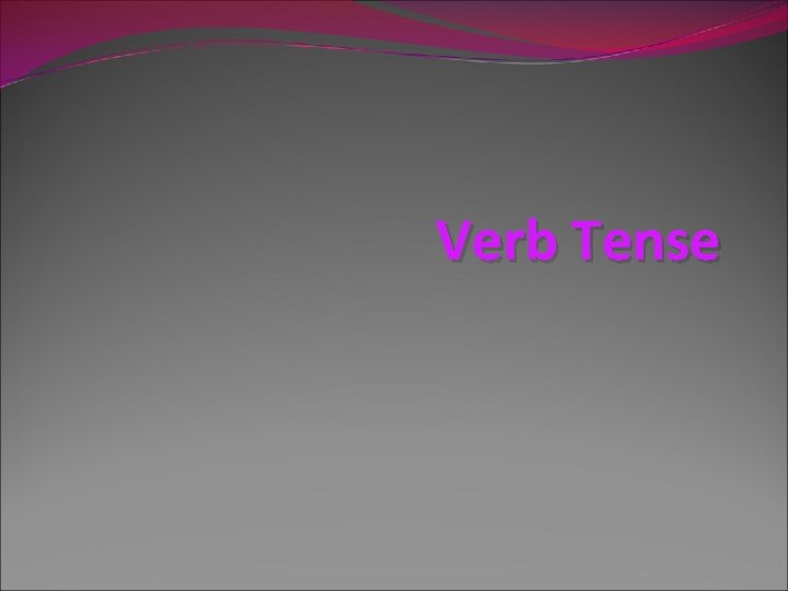 Verb Tense 