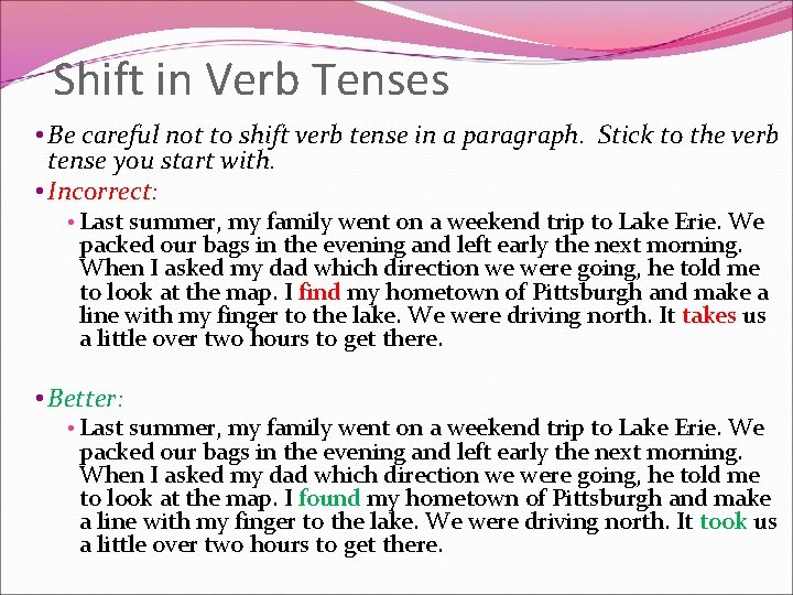 Shift in Verb Tenses • Be careful not to shift verb tense in a