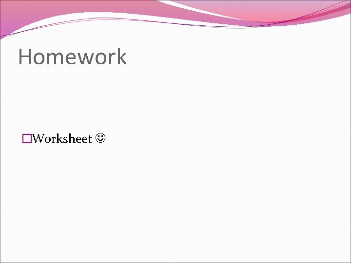 Homework �Worksheet 