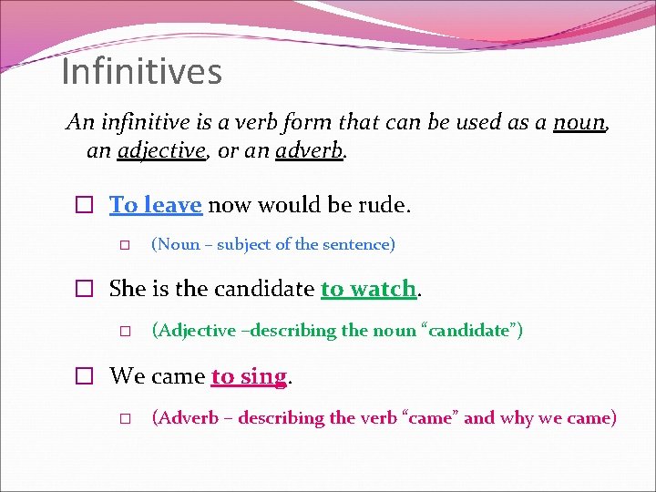 Infinitives An infinitive is a verb form that can be used as a noun,