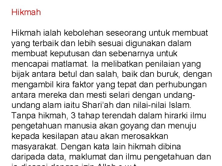 Hikmah ialah kebolehan seseorang untuk membuat yang terbaik dan lebih sesuai digunakan dalam membuat