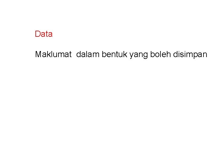 Data Maklumat dalam bentuk yang boleh disimpan 