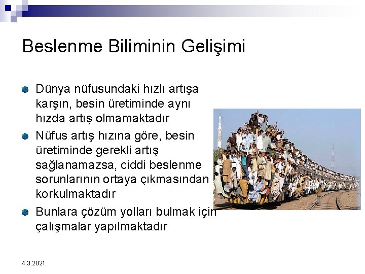 Beslenme Biliminin Gelişimi Dünya nüfusundaki hızlı artışa karşın, besin üretiminde aynı hızda artış olmamaktadır