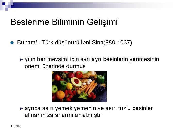 Beslenme Biliminin Gelişimi Buhara’lı Türk düşünürü İbni Sina(980 -1037) Ø yılın her mevsimi için