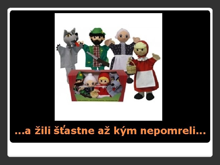. . . a žili šťastne až kým nepomreli. . . 