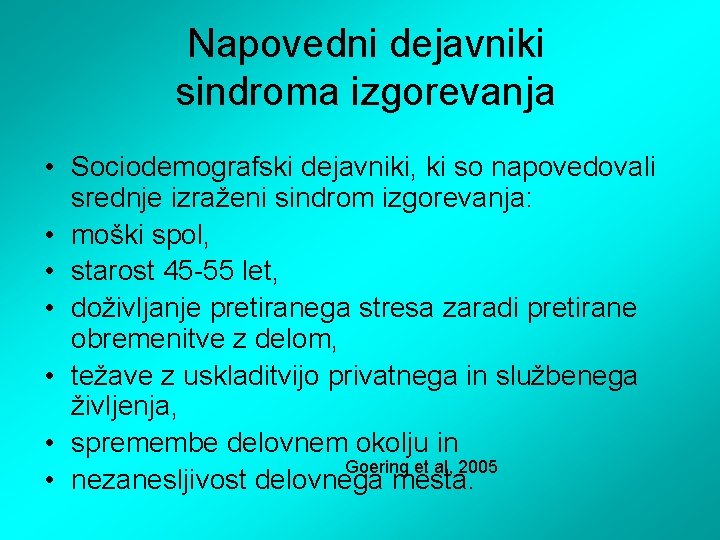 Napovedni dejavniki sindroma izgorevanja • Sociodemografski dejavniki, ki so napovedovali srednje izraženi sindrom izgorevanja: