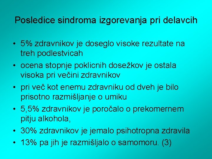 Posledice sindroma izgorevanja pri delavcih • 5% zdravnikov je doseglo visoke rezultate na treh