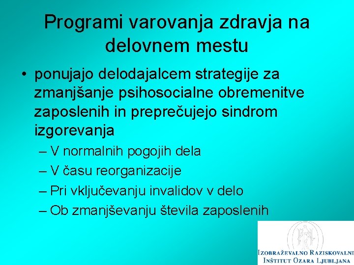 Programi varovanja zdravja na delovnem mestu • ponujajo delodajalcem strategije za zmanjšanje psihosocialne obremenitve