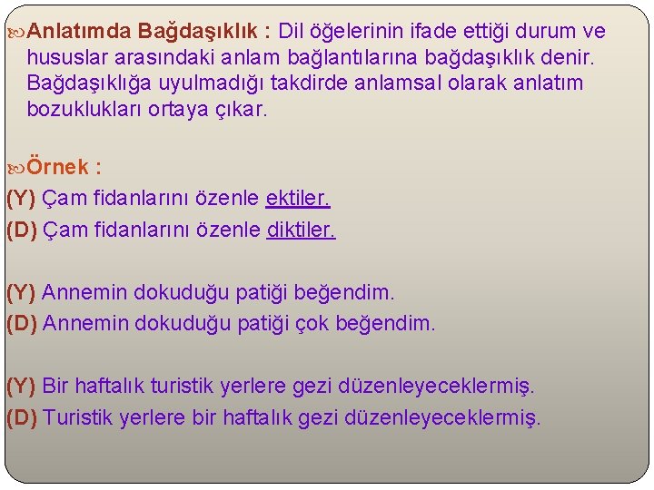  Anlatımda Bağdaşıklık : Dil öğelerinin ifade ettiği durum ve hususlar arasındaki anlam bağlantılarına