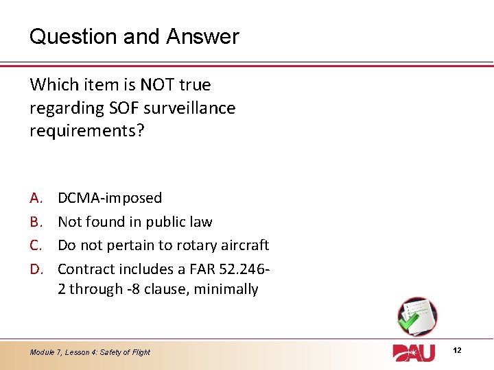 Question and Answer Which item is NOT true regarding SOF surveillance requirements? A. B.