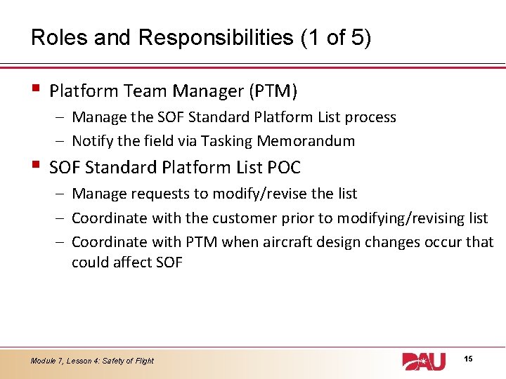 Roles and Responsibilities (1 of 5) § Platform Team Manager (PTM) – Manage the