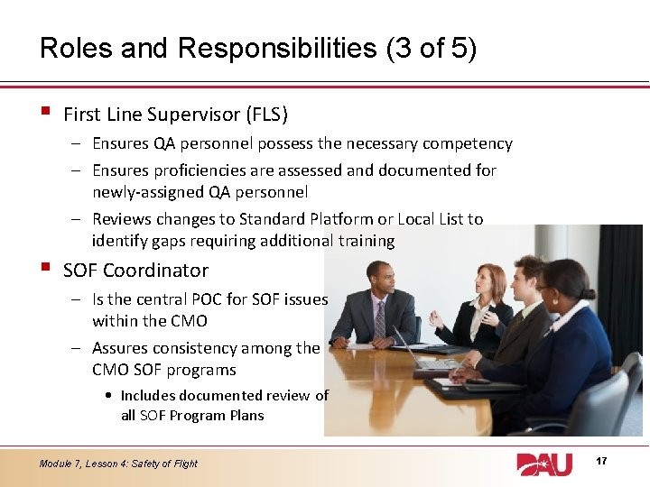 Roles and Responsibilities (3 of 5) § First Line Supervisor (FLS) – Ensures QA