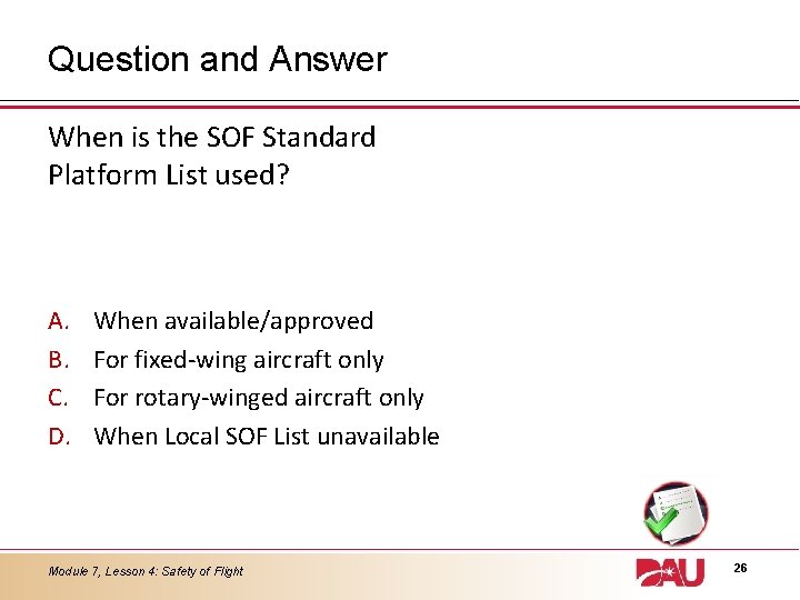 Question and Answer When is the SOF Standard Platform List used? A. B. C.