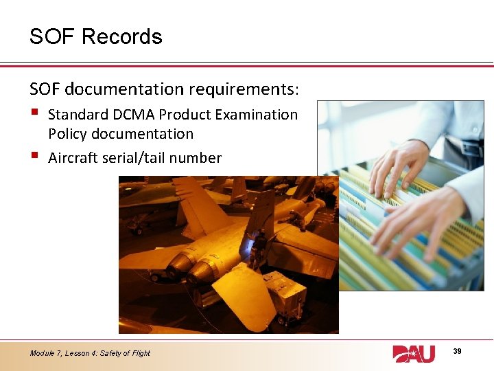 SOF Records SOF documentation requirements: § § Standard DCMA Product Examination Policy documentation Aircraft