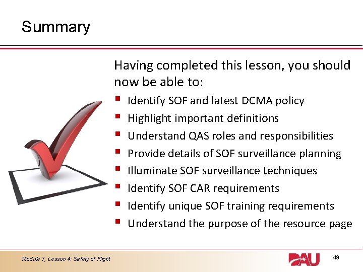Summary Having completed this lesson, you should now be able to: § § §