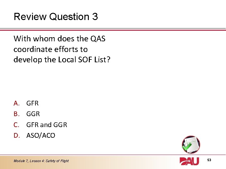 Review Question 3 With whom does the QAS coordinate efforts to develop the Local