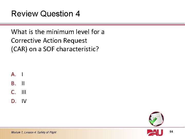 Review Question 4 What is the minimum level for a Corrective Action Request (CAR)
