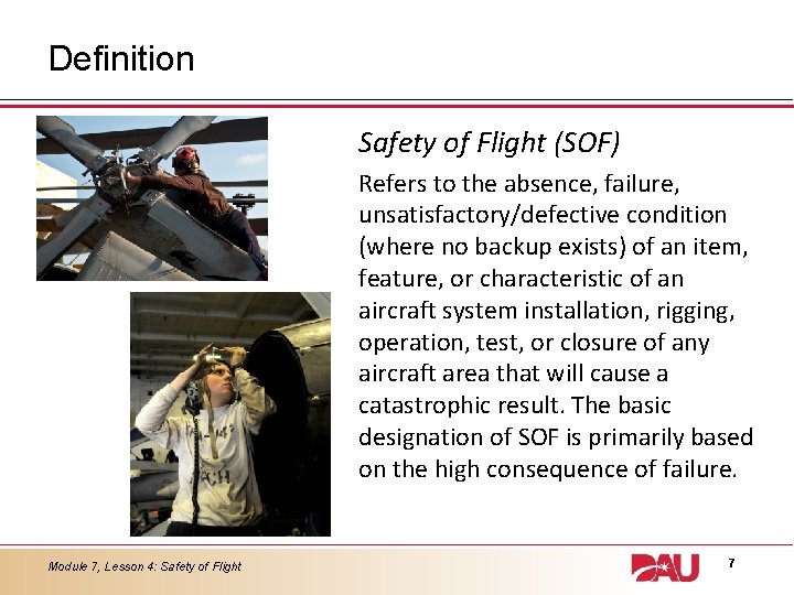Definition Safety of Flight (SOF) Refers to the absence, failure, unsatisfactory/defective condition (where no