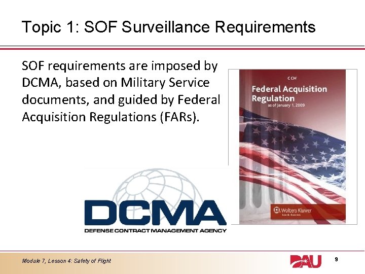 Topic 1: SOF Surveillance Requirements SOF requirements are imposed by DCMA, based on Military