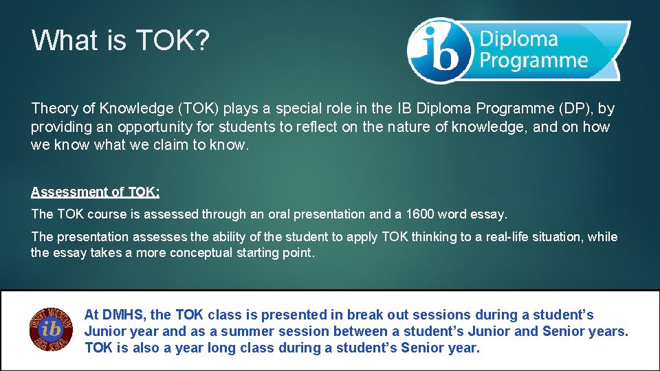 What is TOK? Theory of Knowledge (TOK) plays a special role in the IB